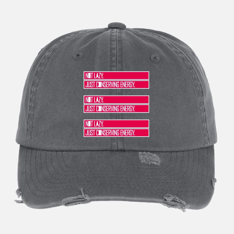 Not Lazy Just Conserving Energy Funny Lazy Saying Flexfit Vintage Destroyed Cap
