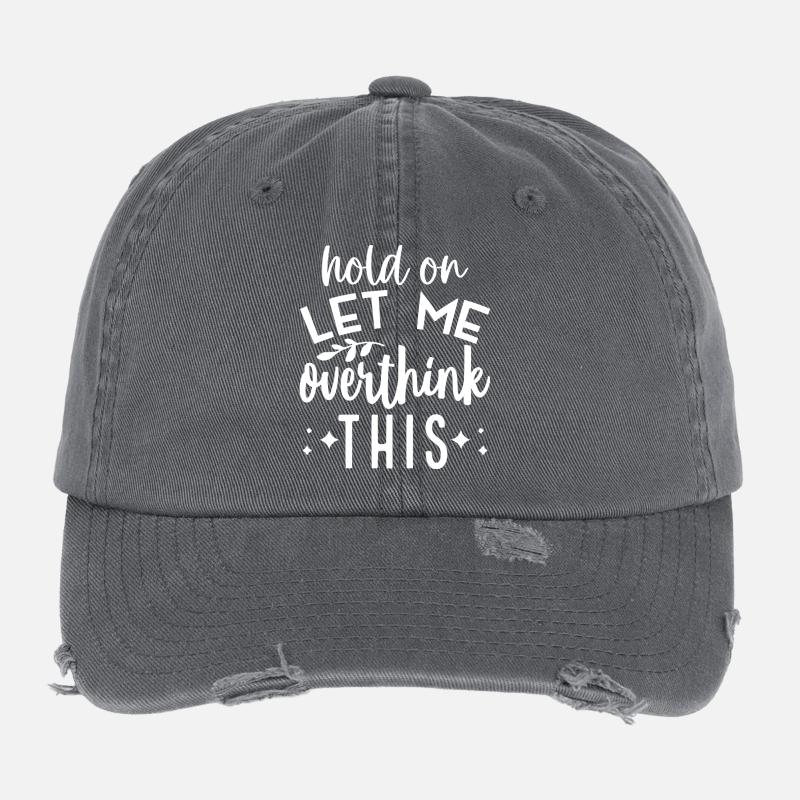 Hold On Let Me Overthink This Flexfit Vintage Destroyed Cap