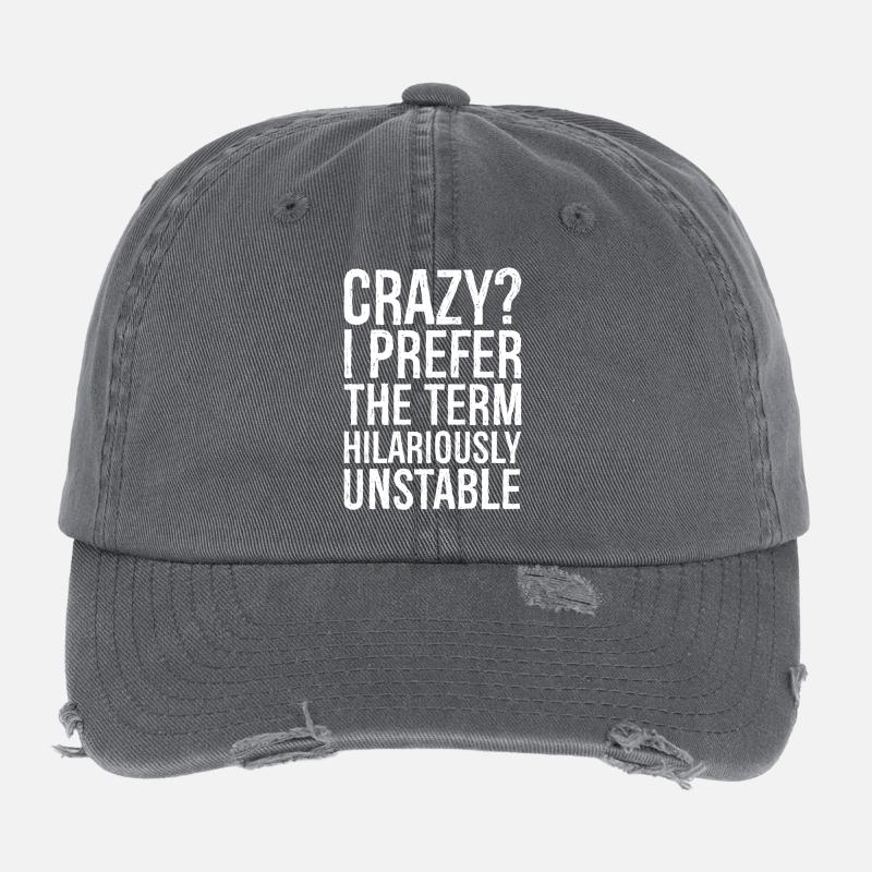 Crazy I Prefer The Term Hilariously Unstable Flexfit Vintage Destroyed Cap