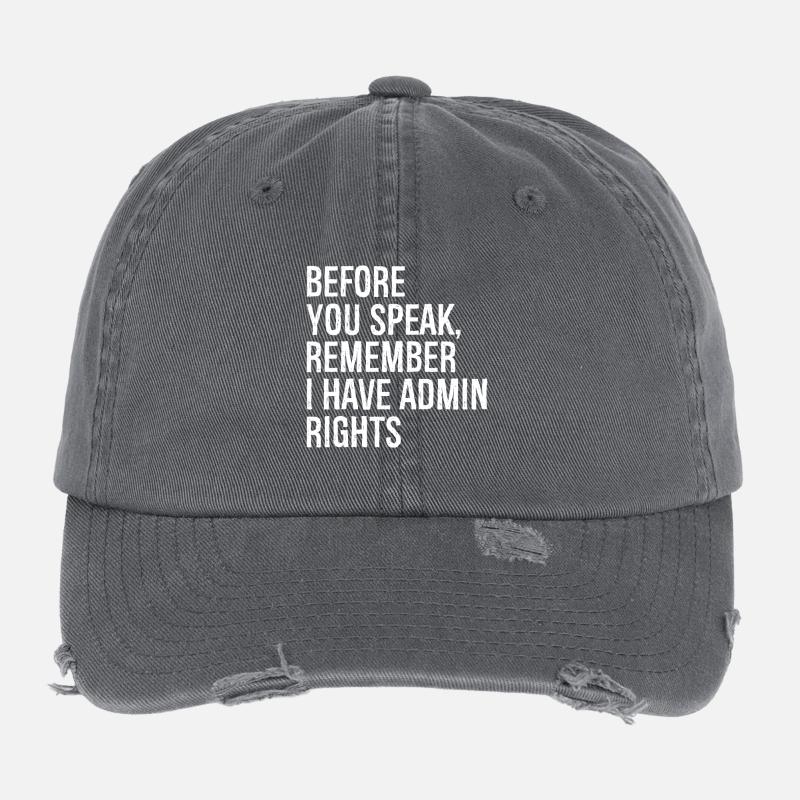 before you speak remember I have admin rights Flexfit Vintage Destroyed Cap