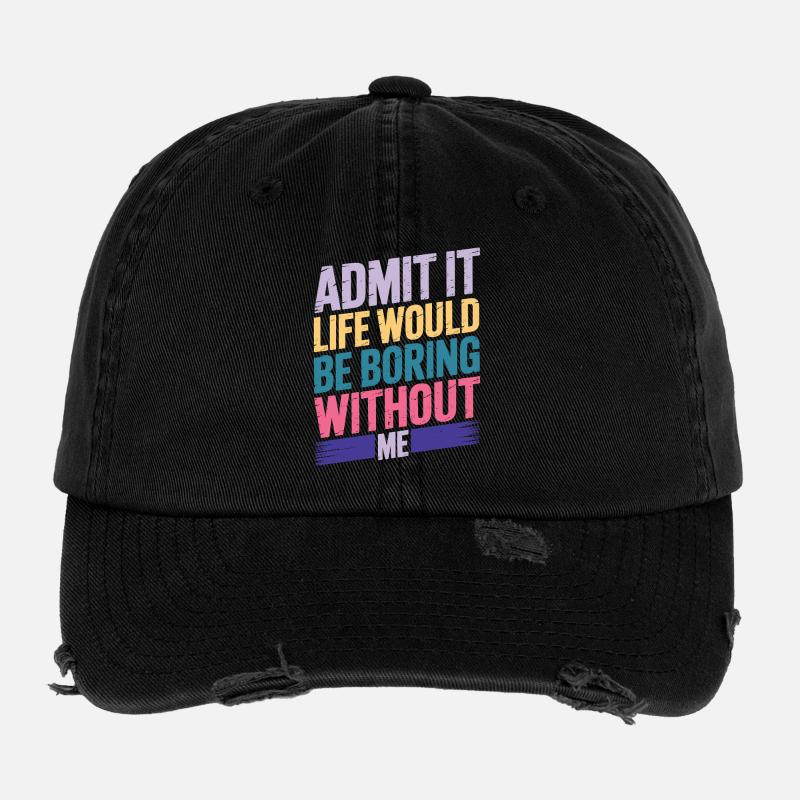 Admit It Life Would Be Boring Without Me - Flexfit Vintage Destroyed Cap - Schwarz