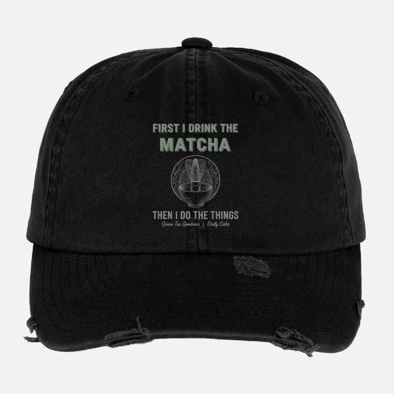First I Drink The Matcha Then I Do Things Green Flexfit Vintage Destroyed Cap