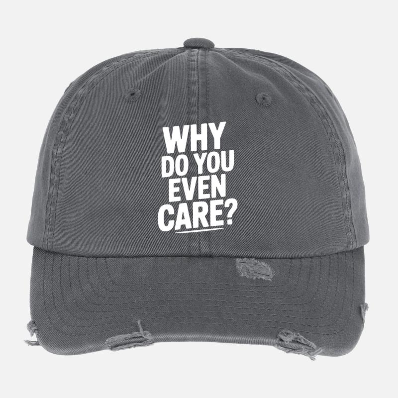 Why Do You Even Care? Flexfit Vintage Destroyed Cap