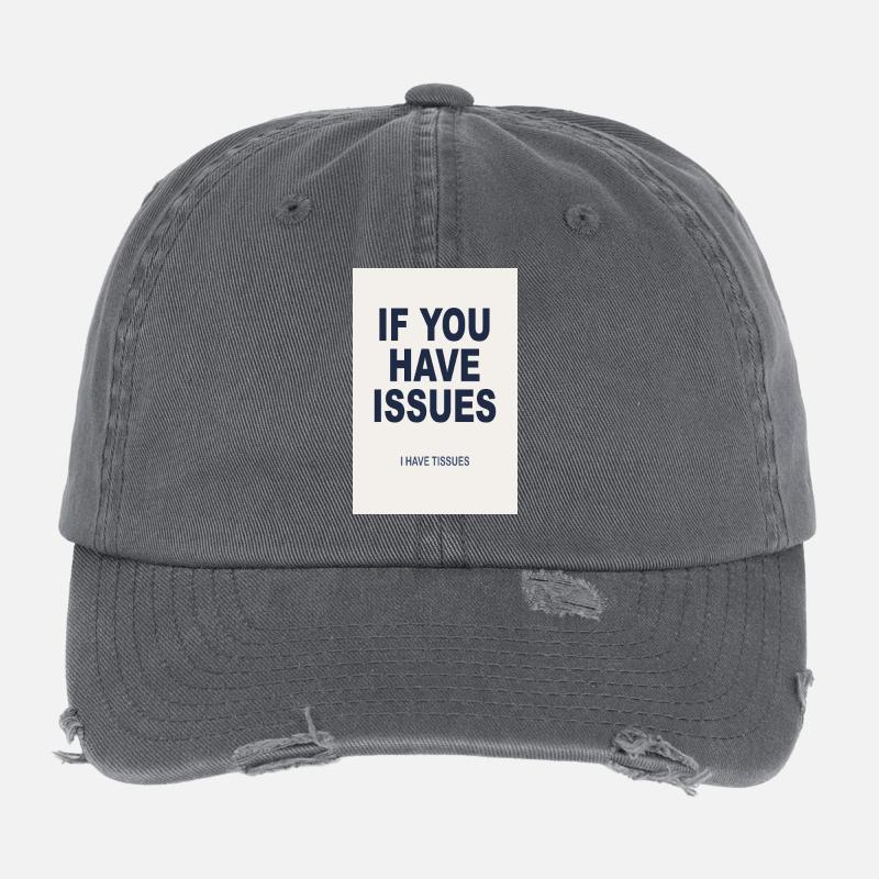 If You Have Issues - Humor Poster Flexfit Vintage Destroyed Cap