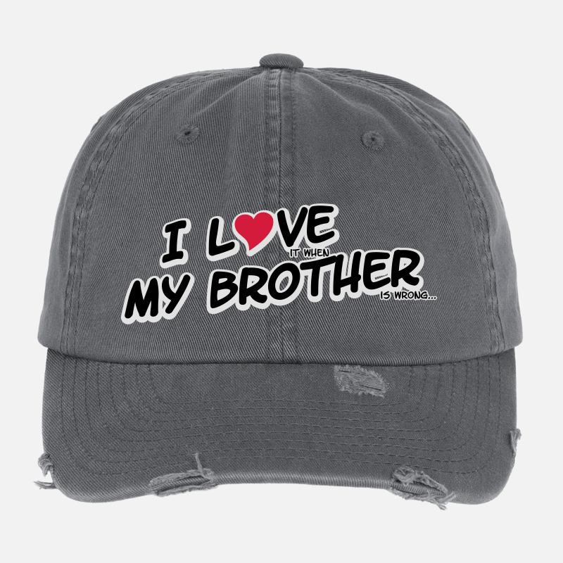 I LOVE it when MY BROTHER is wrong Flexfit Vintage Destroyed Cap