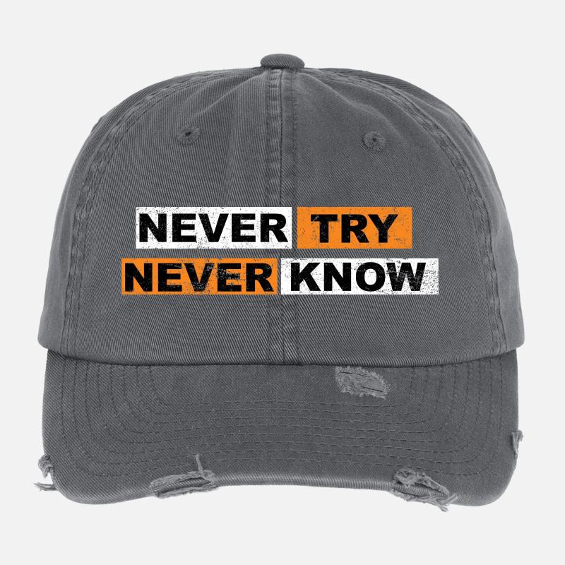 Never Try never know Motivation Quote Flexfit Vintage Destroyed Cap