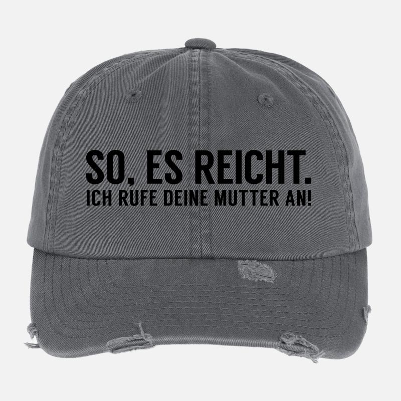 Es reicht ich rufe Deine Mutter an Flexfit Vintage Destroyed Cap
