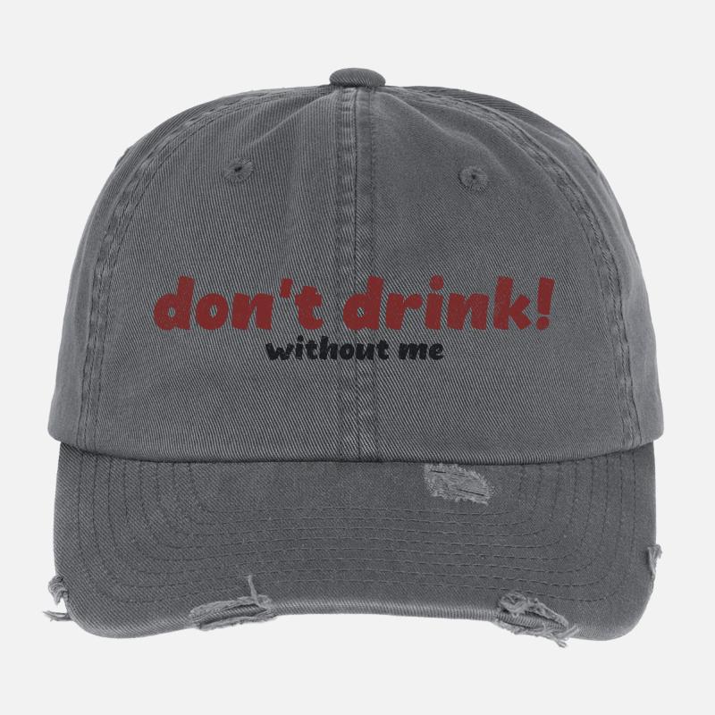 Bold Don’t Drink Without Me Typography Art Flexfit Vintage Destroyed Cap
