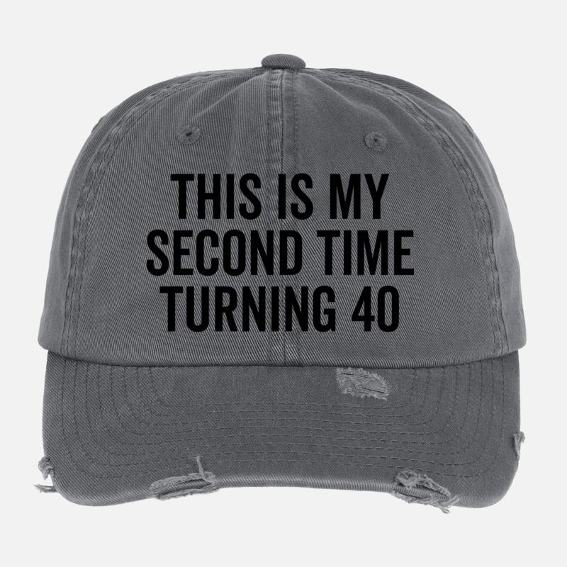 This Is My Second Time Turning 40 Flexfit Vintage Destroyed Cap