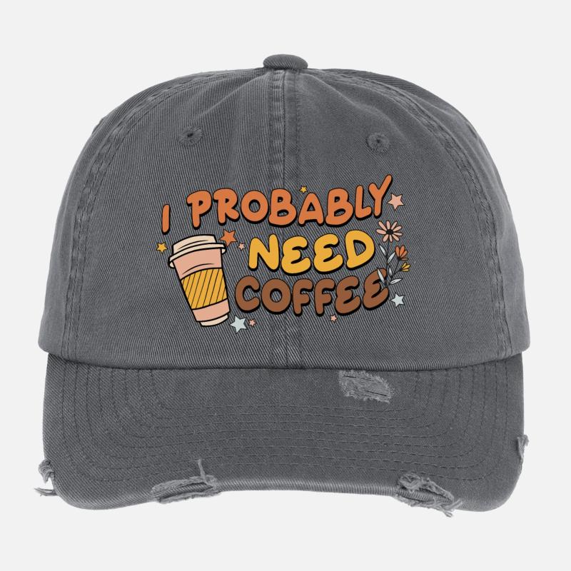 I Probably Need Coffee Flexfit Vintage Destroyed Cap