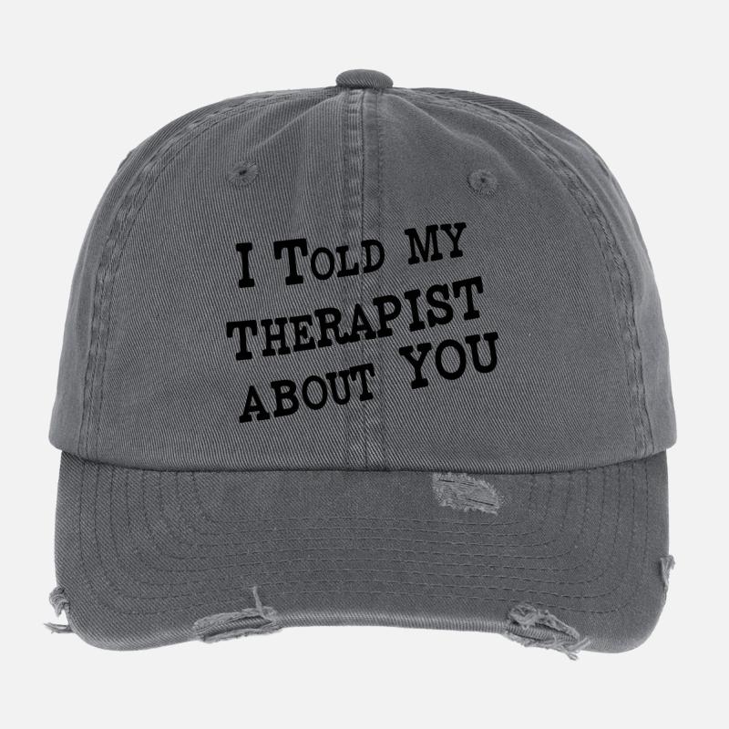I Told My Therapist About You Flexfit Vintage Destroyed Cap