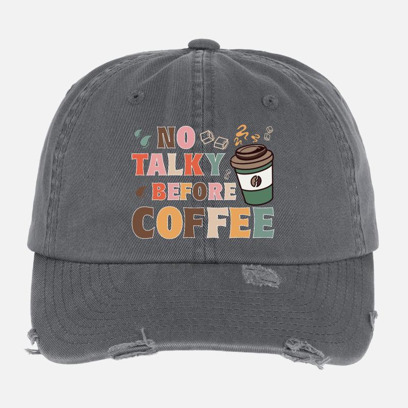 No Talky Before Coffee Funny Tee Sarcastic T-Shirt Flexfit Vintage Destroyed Cap