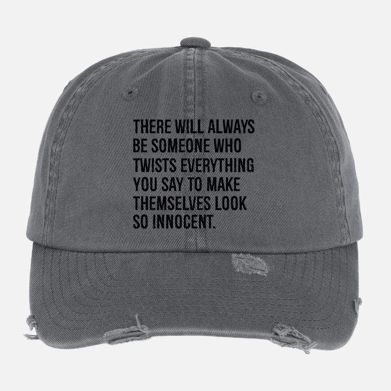 there will always be someone who twists everything Flexfit Vintage Destroyed Cap