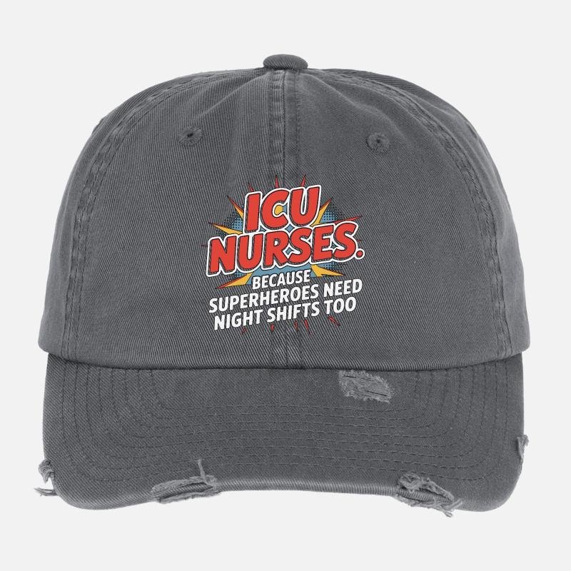 ICU Nurses Because Superheroes Intensive Care Flexfit Vintage Destroyed Cap