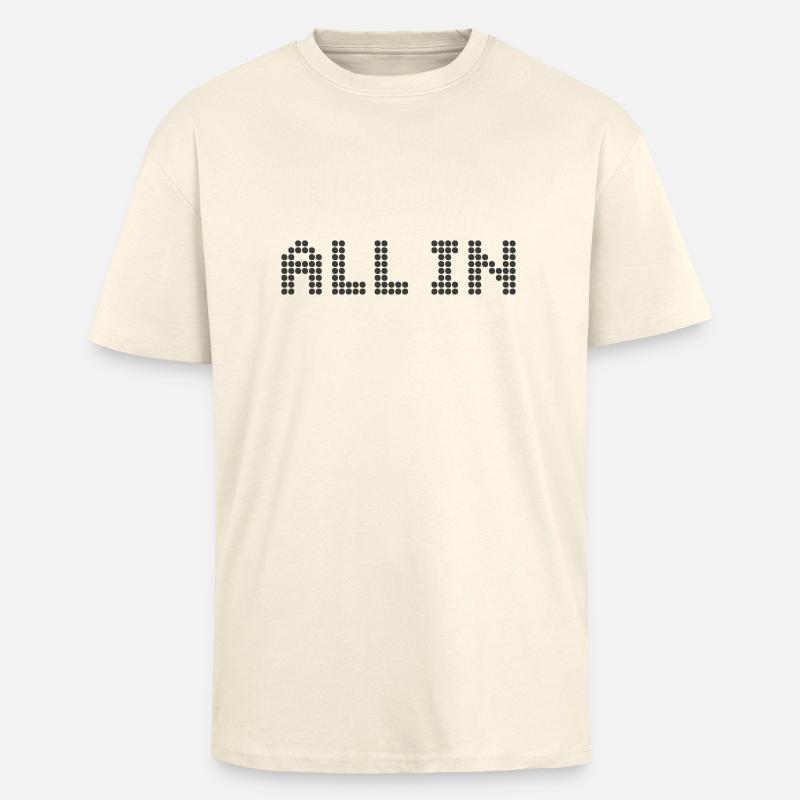 ALL IN - Alles oder nichts - Oversized Heavyweight Unisex T-Shirt - Creme