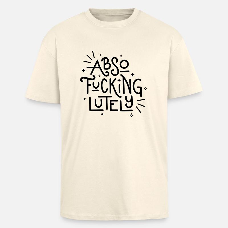 Absofuckinglutely - Oversized Heavyweight Unisex T-Shirt - Creme