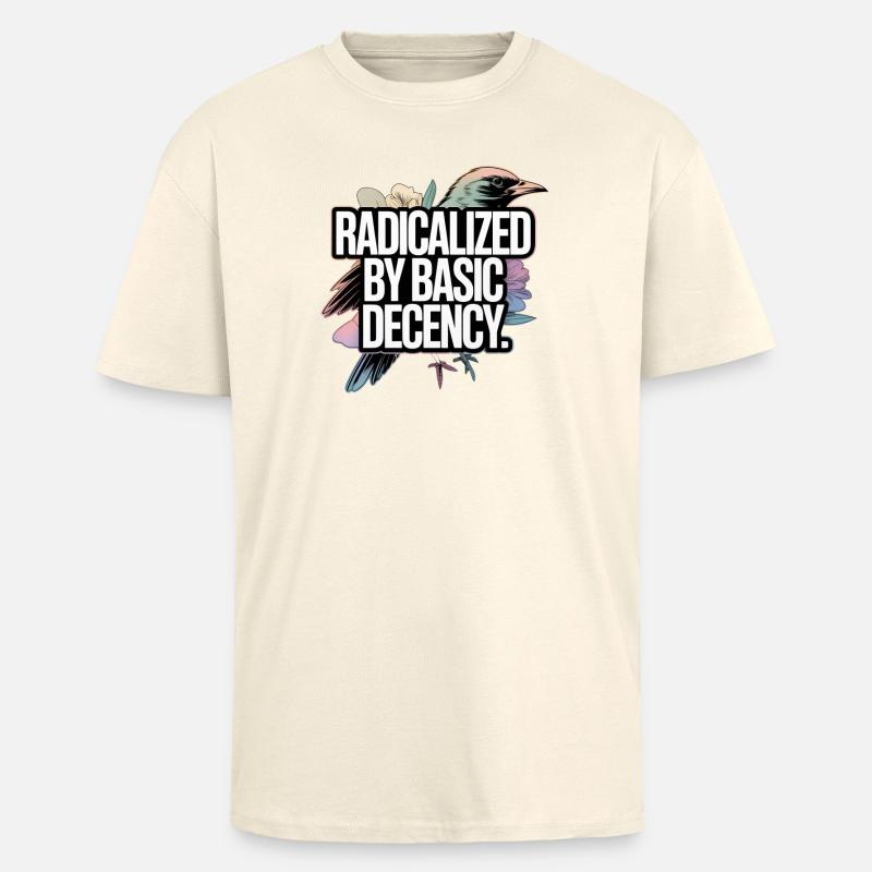 Radicalized by Basic Decency Statement - Oversized Heavyweight Unisex T-Shirt - Creme