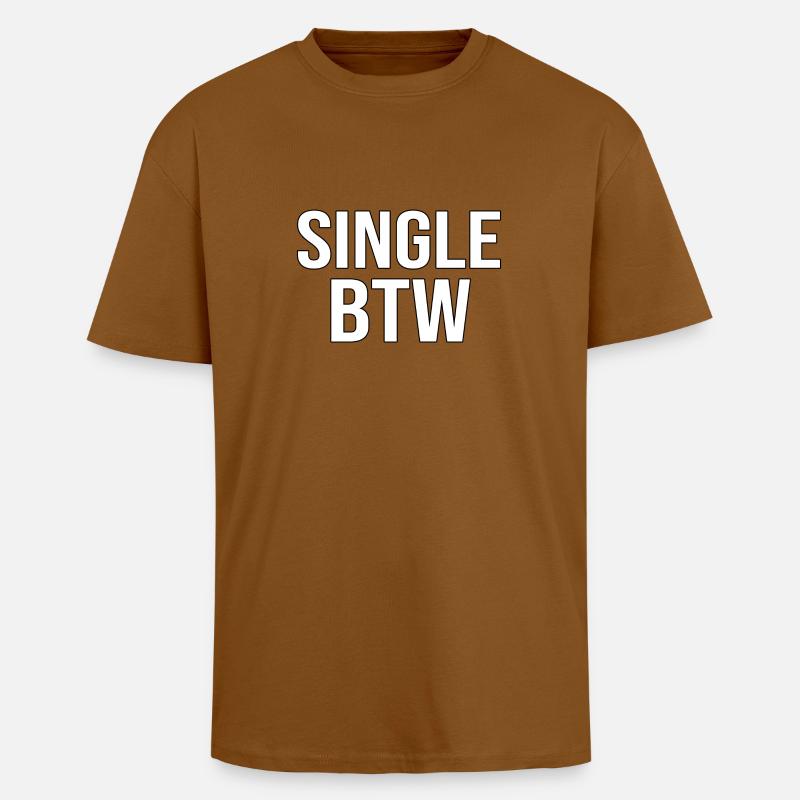 Single BTW Bold Monochrome - Oversized Heavyweight Unisex T-Shirt - Toffee