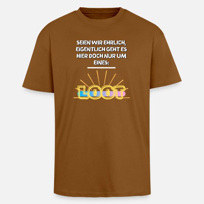 Seien wir ehrlich - Loot - Oversized Heavyweight Unisex T-Shirt - Toffee