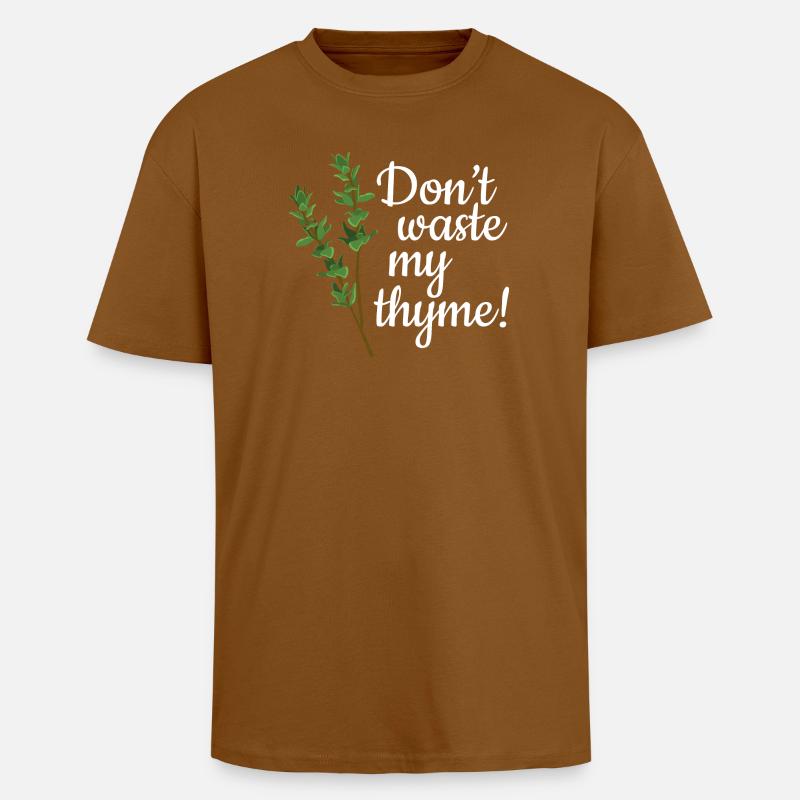 Don't Waste My Thyme - Oversized Heavyweight Unisex T-Shirt - Toffee