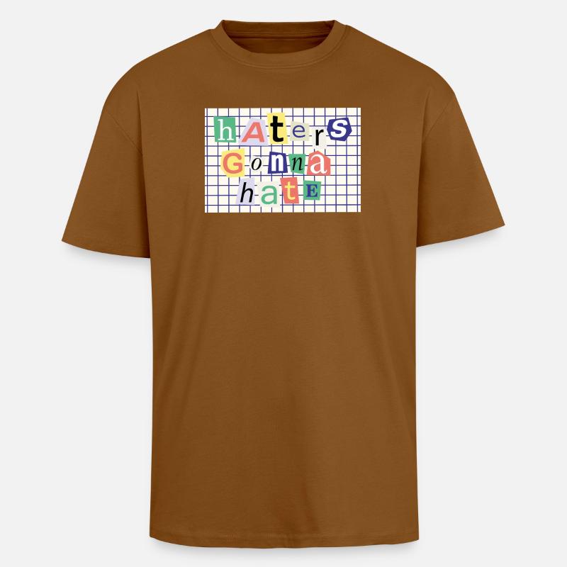 Haters Gonna Hate – Collage-Stil Statement - Oversized Heavyweight Unisex T-Shirt - Toffee