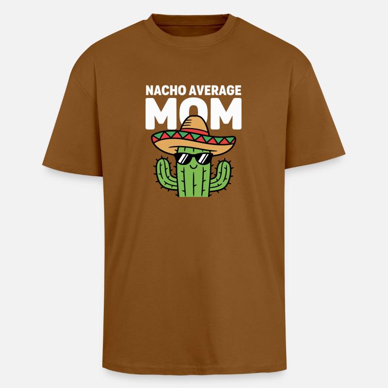 Nacho Durchschnitts-Mutter Lustige Kleinmahn - Oversized Heavyweight Unisex T-Shirt - Toffee