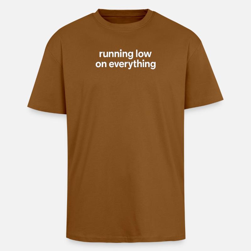 running low on everything - Oversized Heavyweight Unisex T-Shirt - Toffee