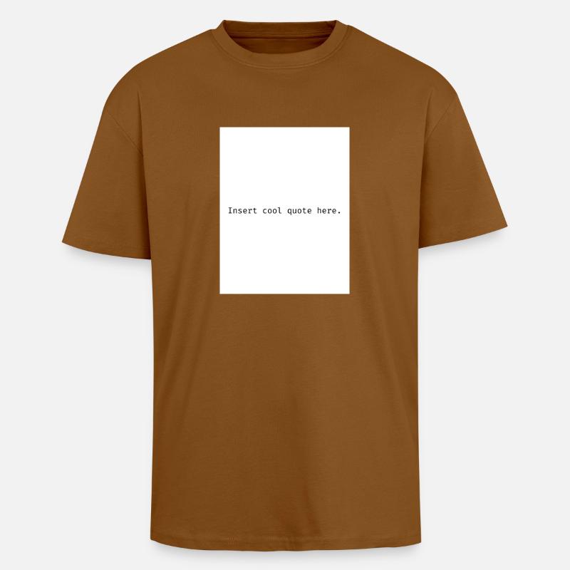 Insert cool quote here. - Oversized Heavyweight Unisex T-Shirt - Toffee