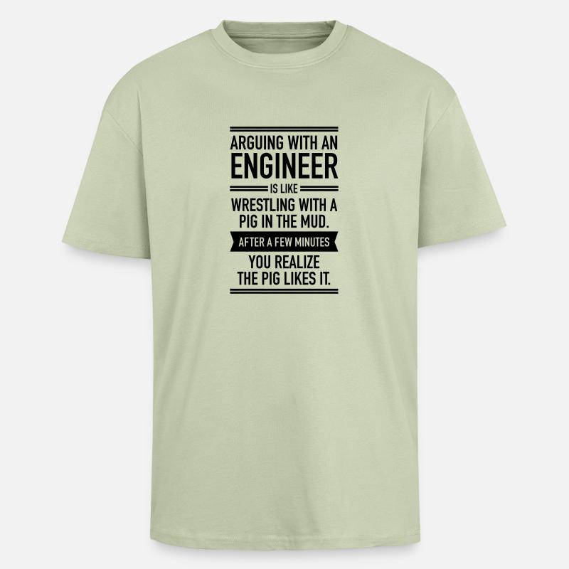 Arguing With An Engineer... - T-shirt unisexe oversize épais - vert sauge léger 