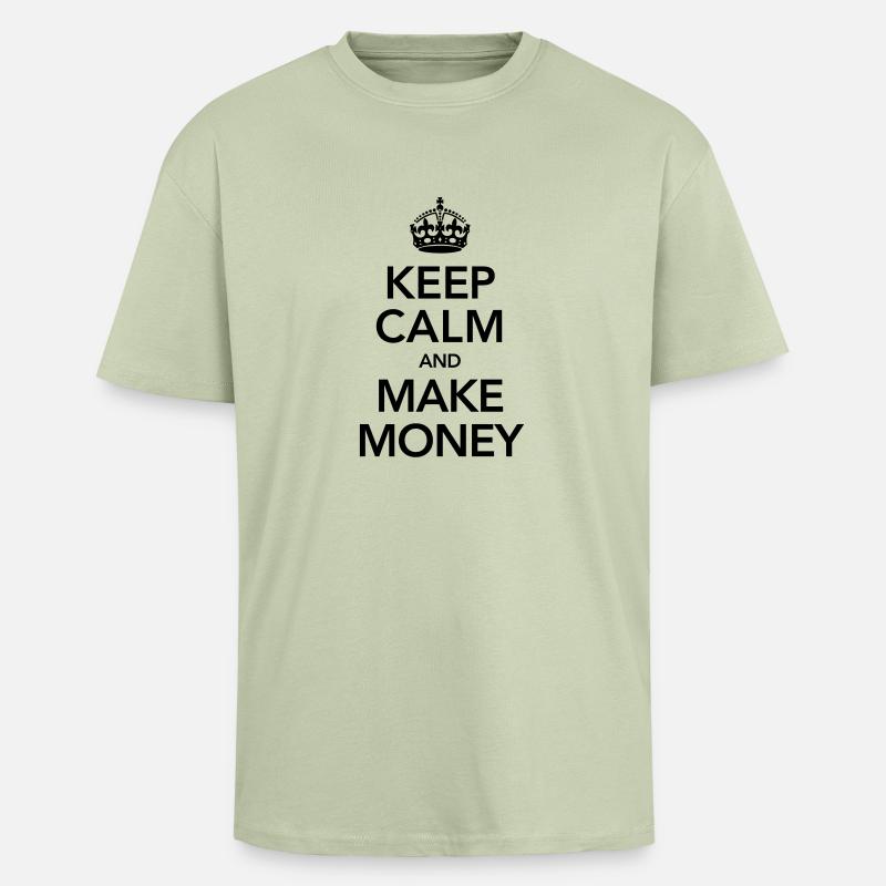 Keep Calm And Make Money - Oversized Heavyweight Unisex T-Shirt - Leichtes Salbeigrün 