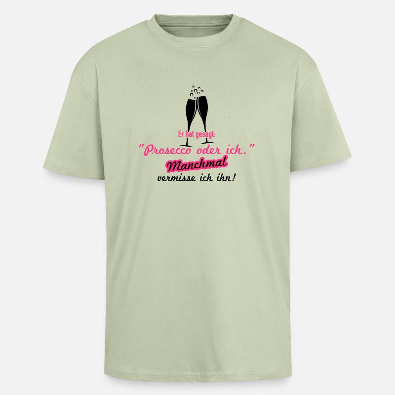 Prosecco oder ich - Oversized Heavyweight Unisex T-Shirt - Leichtes Salbeigrün 
