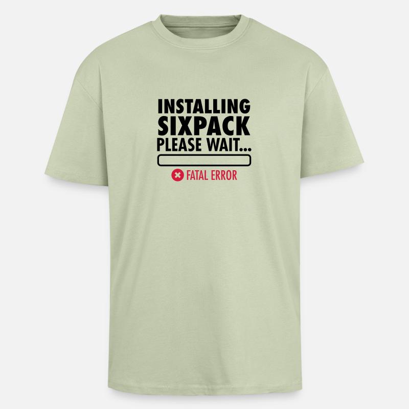 Installing Sixpack (Fatal Error) - Oversized Heavyweight Unisex T-Shirt - Leichtes Salbeigrün 