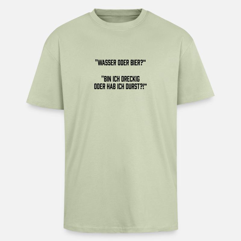 Wasser oder Bier? - Oversized Heavyweight Unisex T-Shirt - Leichtes Salbeigrün