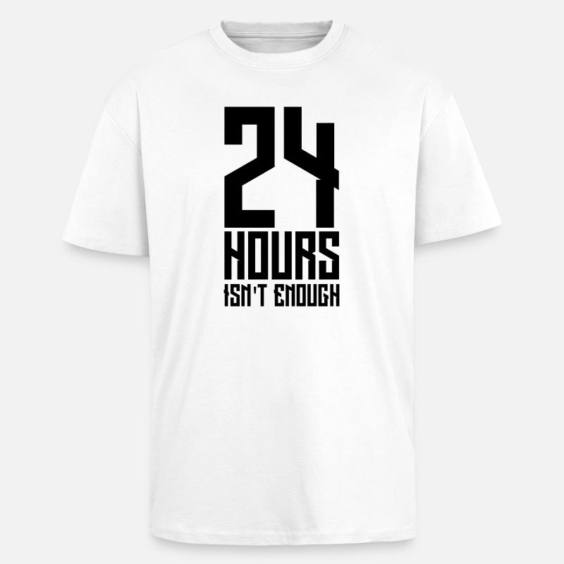 24 hours isn't enough - Oversized Heavyweight Unisex T-Shirt - Weiß