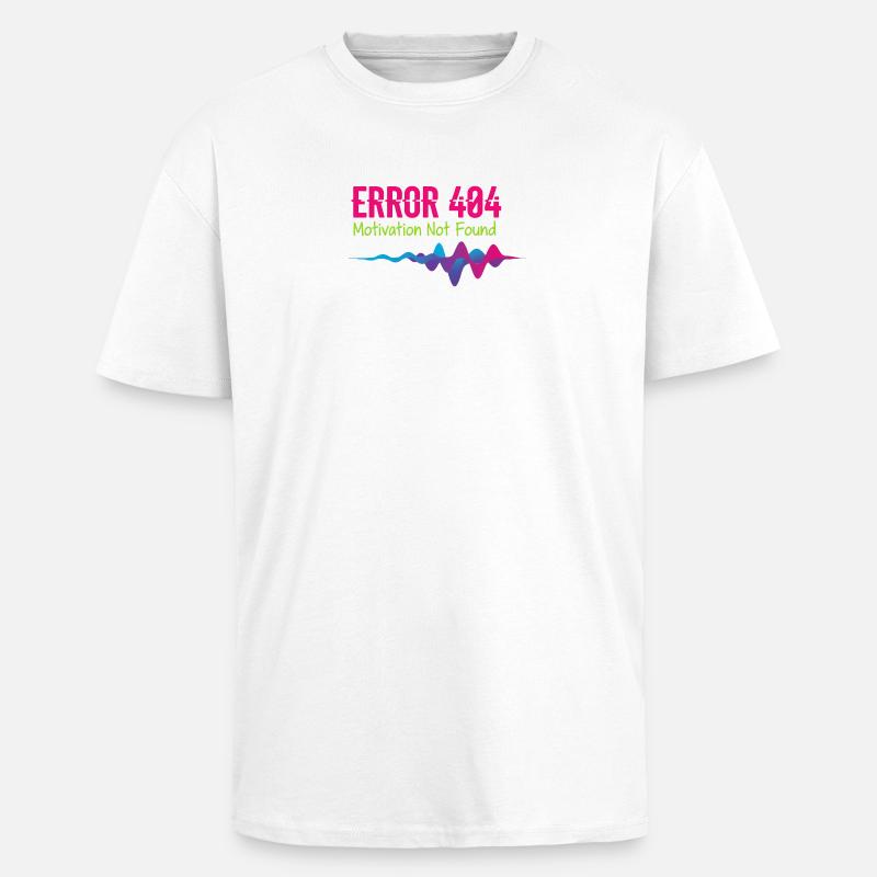 Error 404 Motivation Not Found - Unisex Oversized Heavyweight T-shirt - white