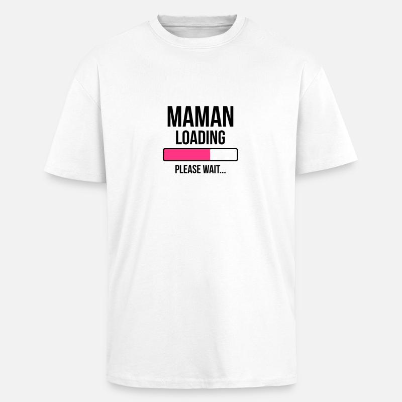Maman loading Please Wait... - T-shirt unisexe oversize épais - blanc