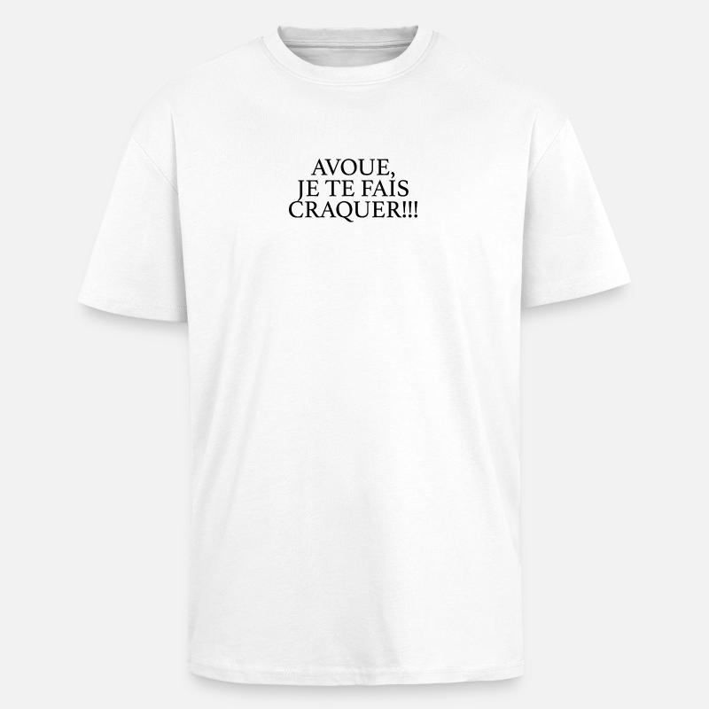JE TE FAIS CRAQUER - T-shirt unisexe oversize épais - blanc