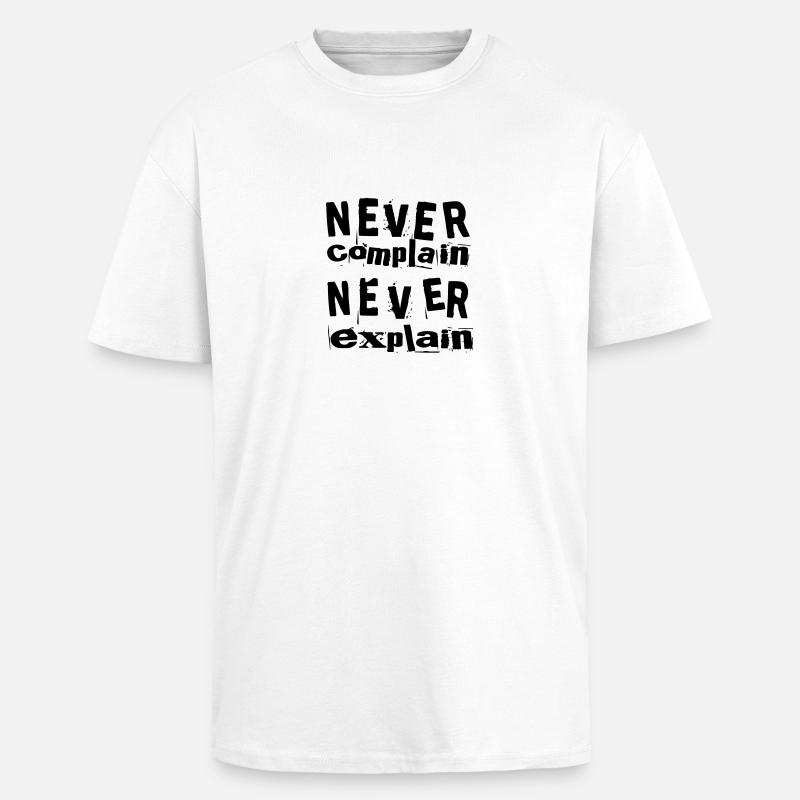 Never complain never explain - Oversized Heavyweight Unisex T-Shirt - Weiß