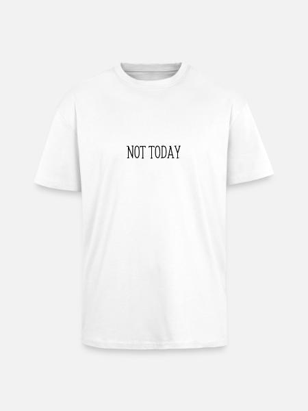 Not today funny sayings - Unisex Oversized Heavyweight T-shirt - white