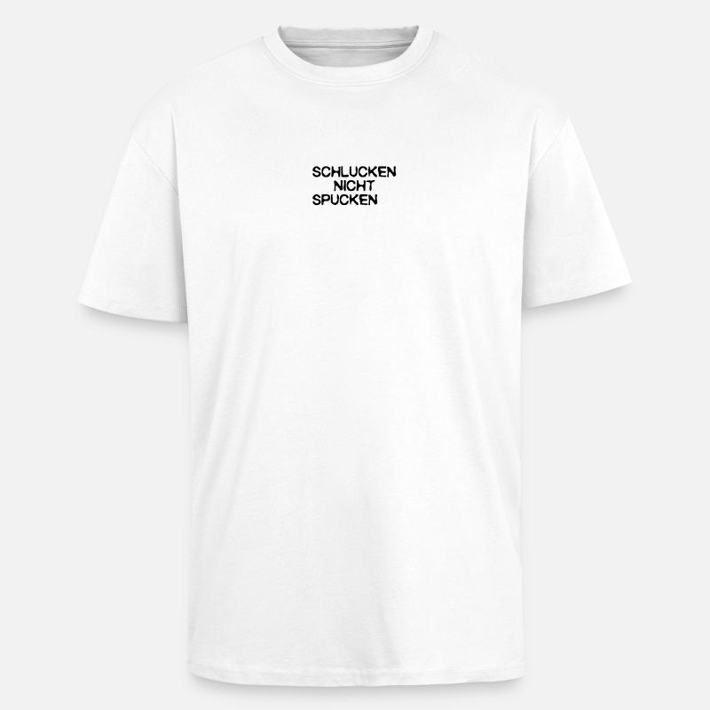 schlucken, nicht spucken - Oversized Heavyweight Unisex T-Shirt - Weiß