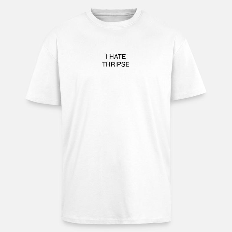I HATE THRIPSE - Oversized Heavyweight Unisex T-Shirt - Weiß