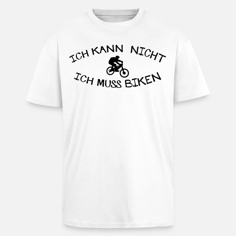 Kann nicht muss Biken - Oversized Heavyweight Unisex T-Shirt - Weiß