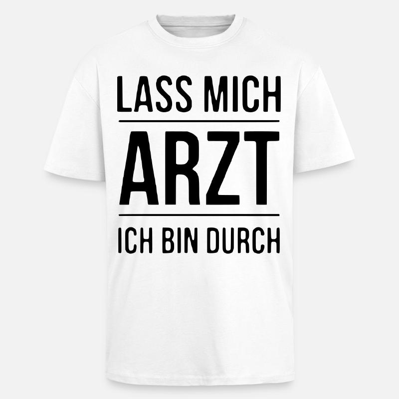 Lass mich Arzt - Oversized Heavyweight Unisex T-Shirt - Weiß