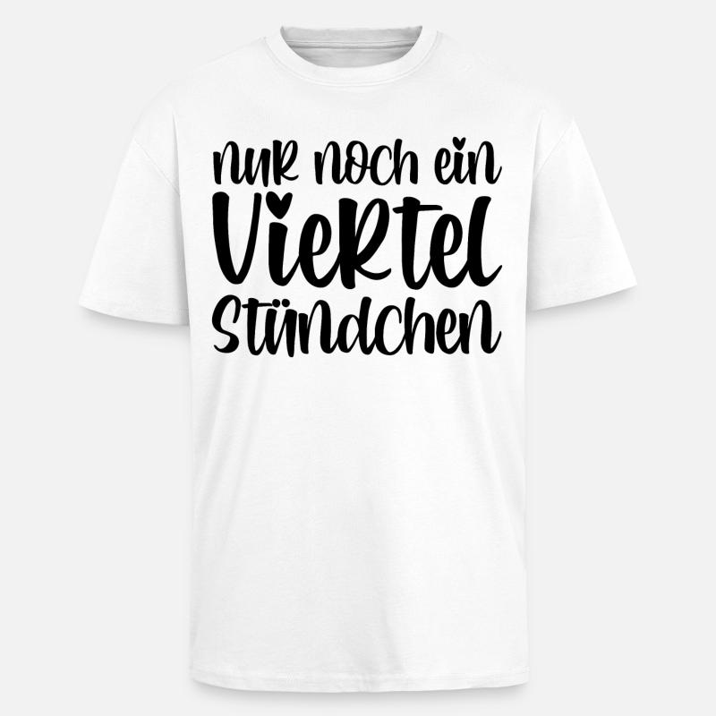 Nur noch ein viertel Stündchen - Oversized Heavyweight Unisex T-Shirt - Weiß