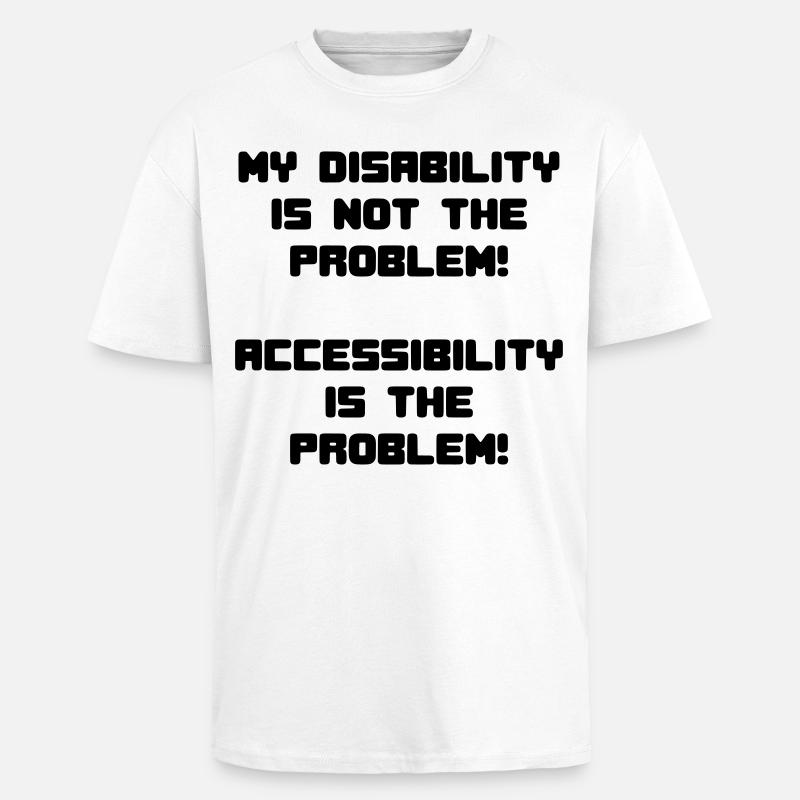 Mon handicap n’est pas le problème # - T-shirt unisexe oversize épais - blanc