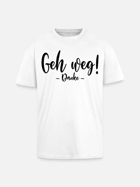 Geh weg Danke - Oversized Heavyweight Unisex T-Shirt - Weiß
