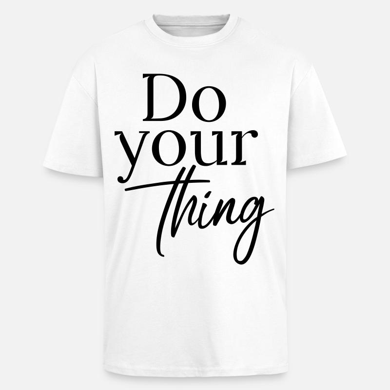 Do your thing - Oversized Heavyweight Unisex T-Shirt - Weiß