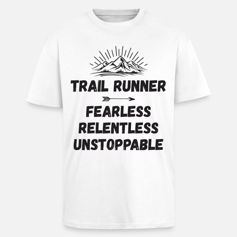 Trail Runner - Intrépide. Implacable. Imparable. - T-shirt unisexe oversize épais - blanc