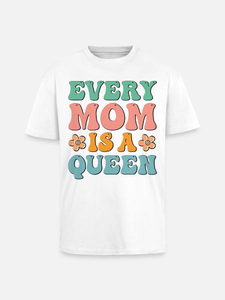 Every Mom is a Queen - Unisex Oversized Heavyweight T-shirt - white