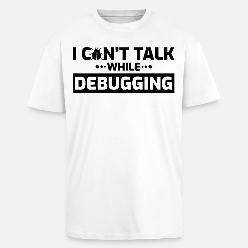 I can't speak while debugging - Unisex Oversized Heavyweight T-shirt - white